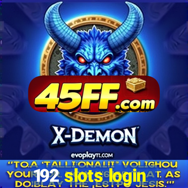 192 slots login